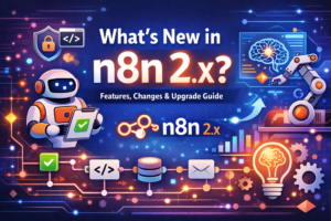 What’s New in n8n 2.x – Features, Changes, and Upgrade Guide